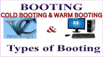 Booting & Types of Booting  cold booting  warm booting  hard booting  soft booting  Boot of computer