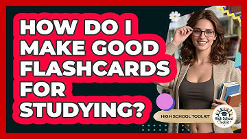How Do I Make Good Flashcards For Studying?