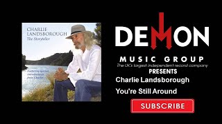 Watch Charlie Landsborough Youre Still Around video