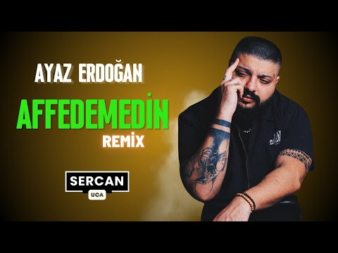 Ayaz Erdoğan - Affedemedin (Sercan Uca Remix)