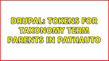 Drupal: Tokens for taxonomy term parents in Pathauto
