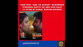 Yeni dizi &#39;&#39;Aşk ve Gurur&#39;&#39; bugünden itibaren hafta içi her gün saat 17.00&#39;de Bi Kanal ekranlarında!