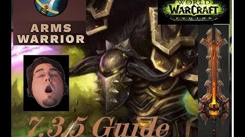Arms Warrior Guide AoE & ST Rotation 7.3.5  -- How to Maximise DpS
