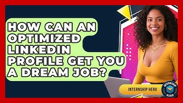 How Can An Optimized LinkedIn Profile Get You A Dream Job? - Internship Hero