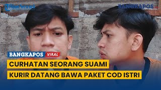 Curhatan Seorang Suami, Kesal Saat Kurir Datang Bawa Paket COD Istri Yang Harganya Gak Murah