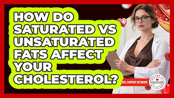 How Do Saturated Vs Unsaturated Fats Affect Your Cholesterol? - Cholesterol Support Network