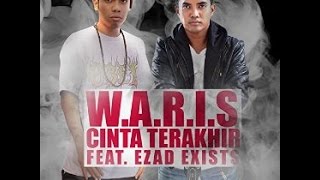 W.A.R.I.S ft EZAD EXIST - Cinta Terakhir [ Lirik ]