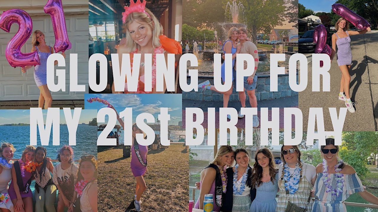 glowing up for my 21ST birthday - YouTube
