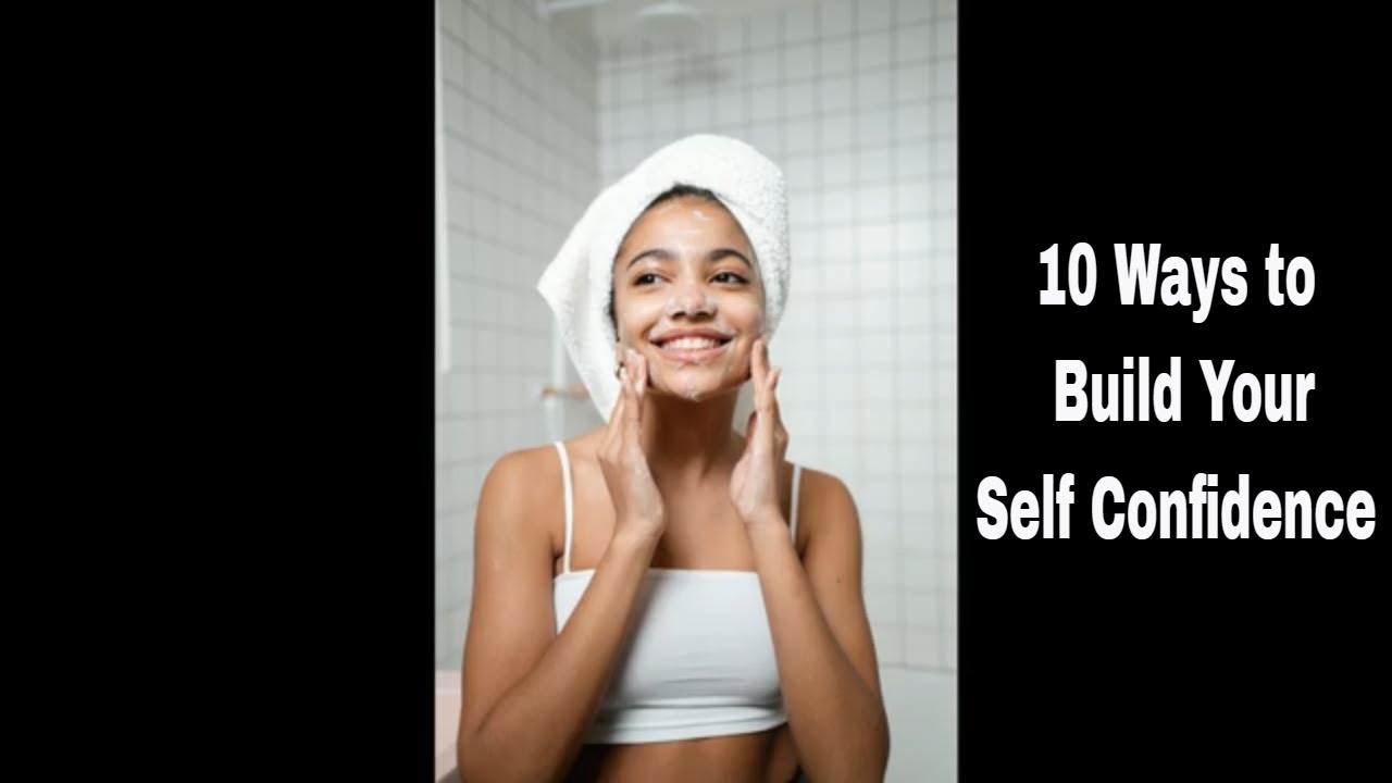 Boost Self Confidence - 10 Ways to be more confident now - YouTube