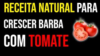 Técnica INFÁLIVEL para CRESCER BARBA com tomate em 45 DIAS! Barba mais cheia