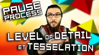 PAUSE PROCESS #26 LOD et Tessellation Net Worth