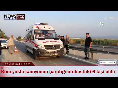 Denizli'de kum yüklü kamyonun çarptığı otobüsteki 6 kişi hayatını kaybetti