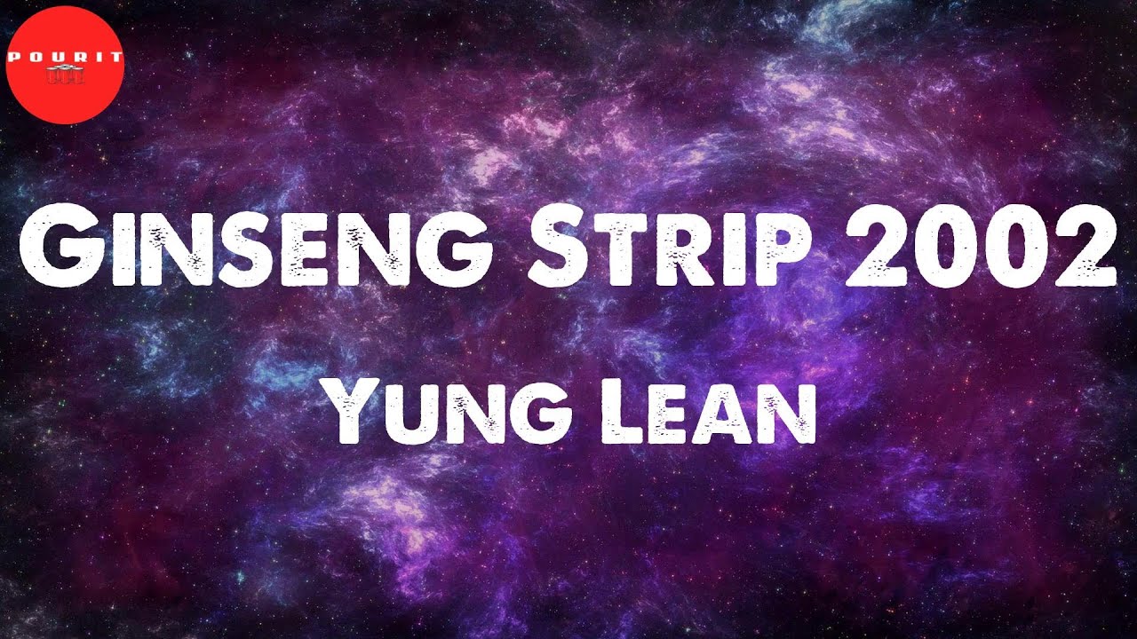 Ginseng Strip 2002 (Lyrics) Yung Lean YouTube
