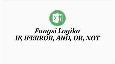 Fungsi IF, IFERROR, AND, OR, dan NOT - Fungsi Logika || Master of Excel