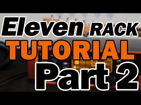 avid-eleven-rack-tutorial-&-review-(part-2)-–-rig-setup,-amp-and-effect-settings,-and-saving
