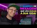 5 SEGREDOS de MIXAGEM avançada que vão MUDAR a SUA VIDA | Mixagem e Masterização