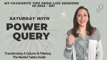 Transforming A Column & Filtering The Nested Tables Inside - My Favourite Tips Fr Live Sessions 2022