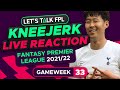 FPL Gameweek 33 Kneejerk | Live Reaction Q&A | Fantasy Premier League Tips 2021/22