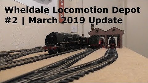 Wheldale Locomotion Depot #2 | March 2019 Update