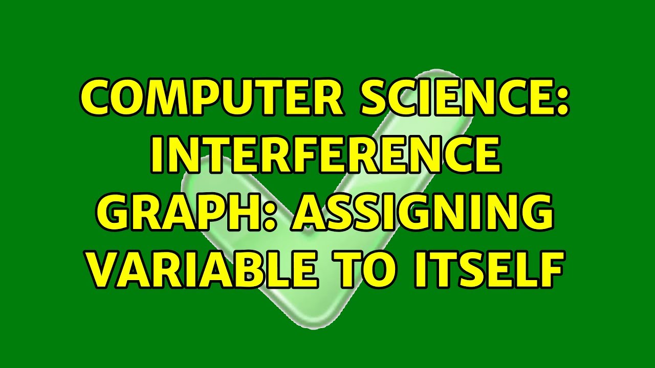 Computer Science: interference graph: assigning variable to itself ...