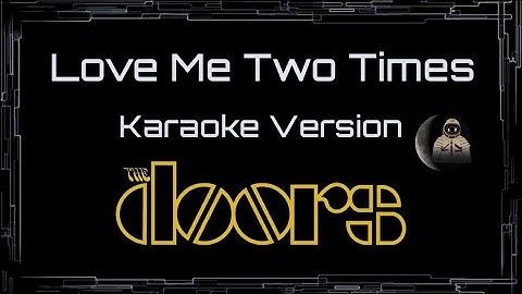 The Doors • Love Me Two Times (CC) 🎤 [Karaoke] [Instrumental Lyrics]