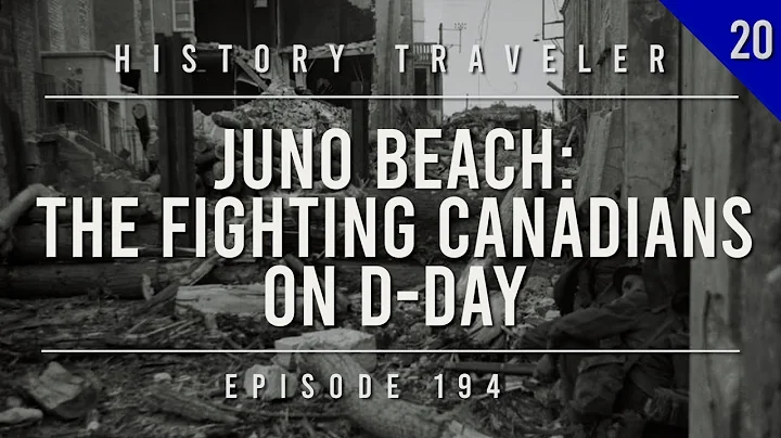 Juno Beach: The Fighting Canadians on D-Day | History Traveler Episode 194