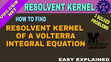RESOLVENT KERNEL OF VOLTERRA INTEGRAL EQUATION || RESOLVENT KERNEL PROBLEMS 🔥