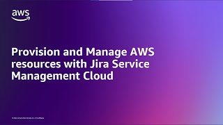 Provision and Manage AWS resources with Jira Service Management Cloud | Amazon Web Services