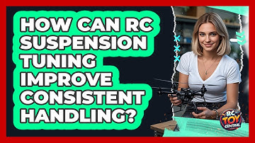 How Can RC Suspension Tuning Improve Consistent Handling? - RC Toy Central