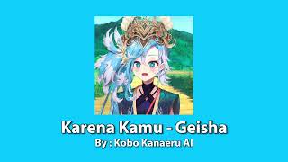 Karena kamu - Geisha Accoustic Kobo Kanaeru Cover AI