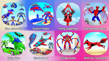 Dino Robot Car, Dolphin Robot Transform, Flying Superhero, Flying Robot Hero, Wild Fox Transform