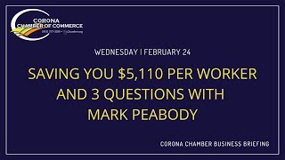 Business Briefing 2/24/21: Saving You $5,110 Per Worker and 3 Questions With Mark Peabody