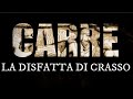 La battaglia di Carre. La disfatta di Crasso contro i Parti