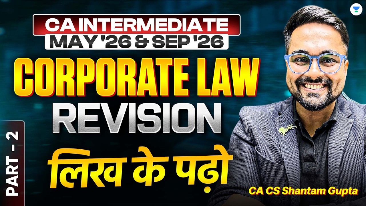Corporate Law Revision - Likh ke padho :) - Part 2 l CA Intermediate May 2026 l CA CS Shantam Gupta