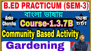 Community Based Activity (Gardening) in Bengali version for B.Ed 3rd Sem Students course 1.3.7B