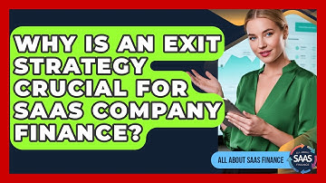 Why Is An Exit Strategy Crucial For SaaS Company Finance? - All About SaaS Finance