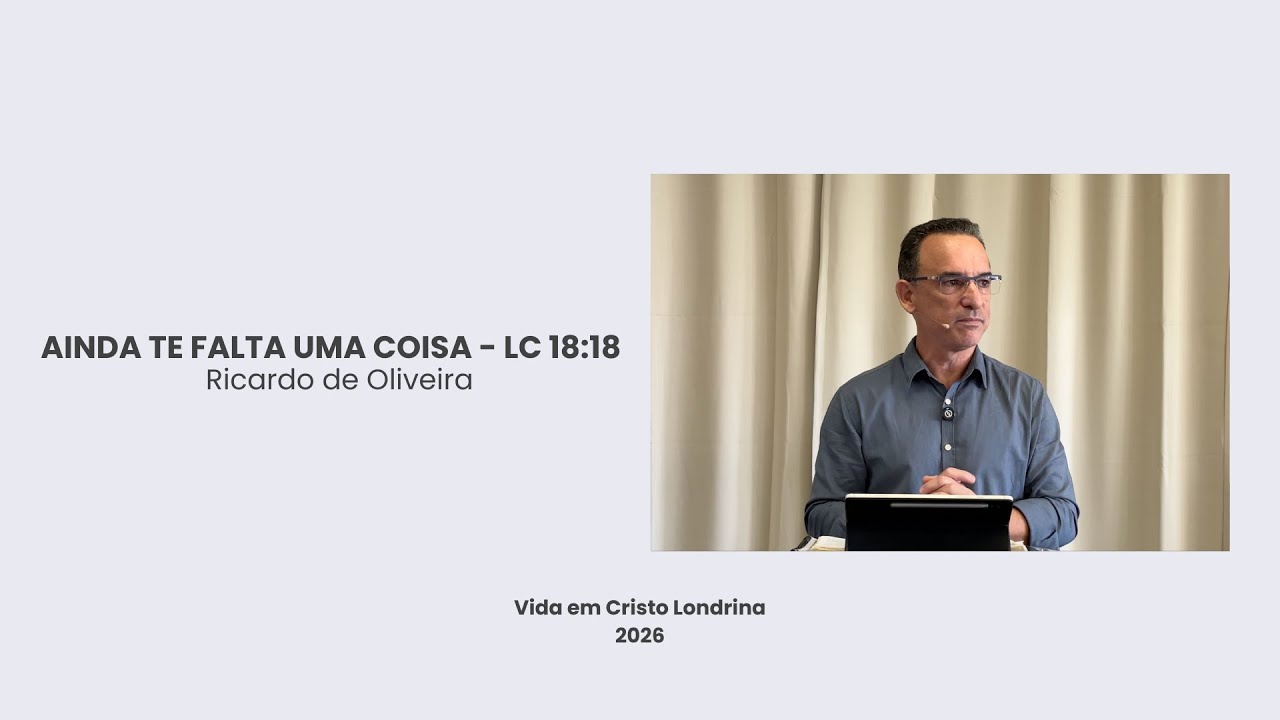Ainda te falta uma coisa - Lc 18:18 - Ricardo de Oliveira