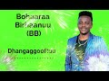 Bohaaraa Birhaanuu Dhangaggooftuu Lyrics