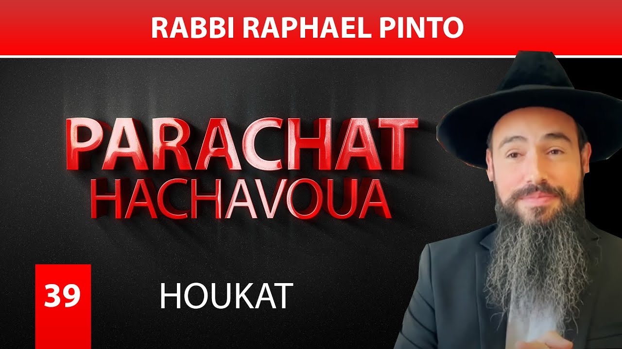 HOUKAT (39) - Par Rabbi Raphael Pinto