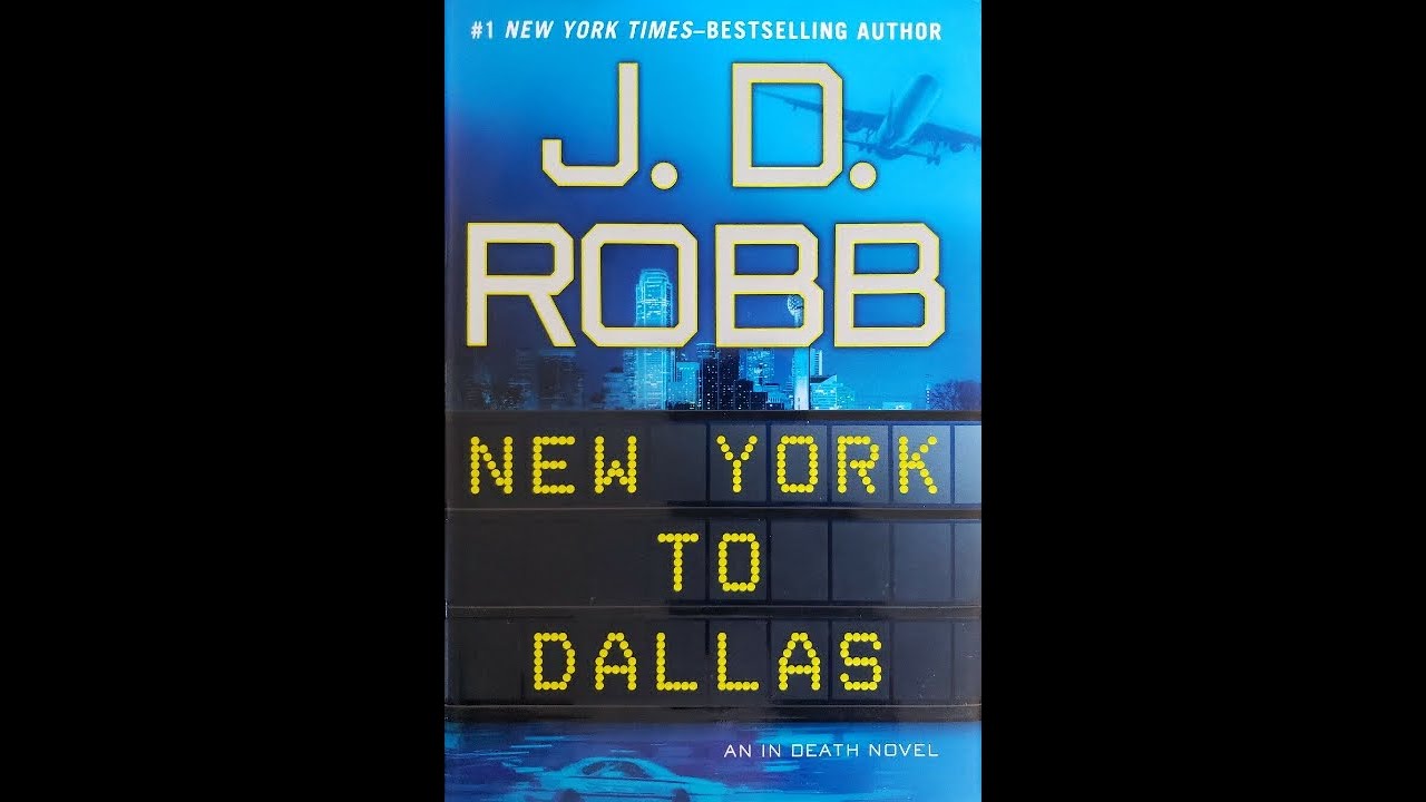"New York to Dallas" By J. D. Robb YouTube