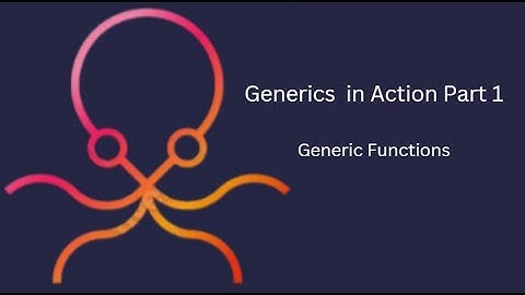 Generics in Action Part 1 : Generic Functions