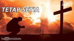 Lagu Rohani Terlaris 2018 ~ TETAP SETIA [LIRIK]  - Durasi: 4:24. 