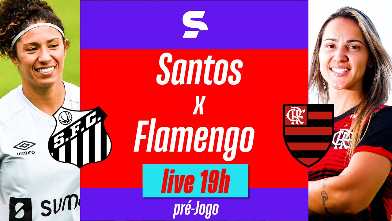 SANTOS X FLAMENGO, COM IMAGENS, BRASILEIRÃO FEMININO 2023, PRÉ-JOGO, #live