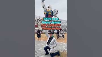 Expo 2025 Osaka Japan: Top 5 Insane Things