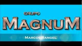 Grupo Magnum-Marcos  Rangel