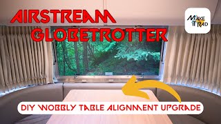 Airstream Globetrotter  Wobbly Dining Table Mod!