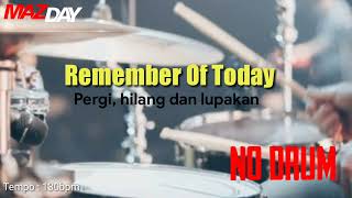 Remember of Today - Pergi, hilang dan lupakan (no drum)