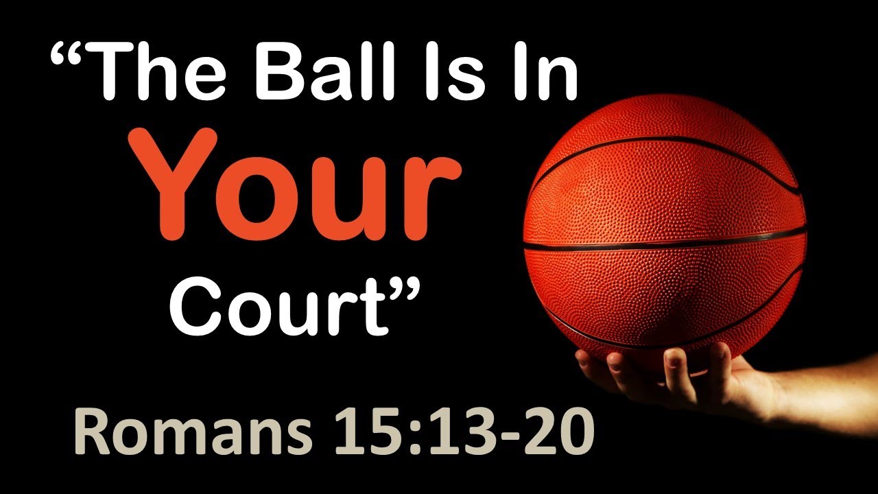 The Ball Is In Your Court YouTube