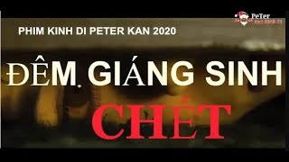Đêm giáng Sinh Chết -  Phim Kinh Dị Thuyết Minh PeTer Kan 2020