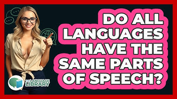 Do All Languages Have The Same Parts Of Speech? - The Language Library